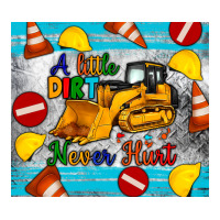 a little dirt never hurt tumbler | Teevron