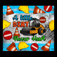 A Little Dirt Never Hurt Steam Roller Tumbler Premium Tee | Teevron