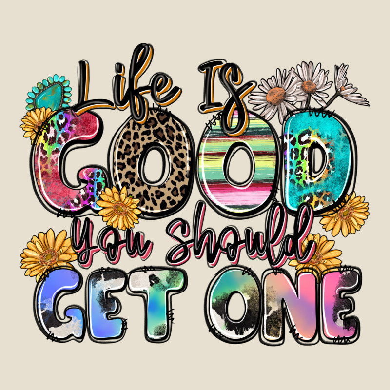 Life Is Good You Should Get One Urban Heavy Tee by Zillion Design Studio | Teevron