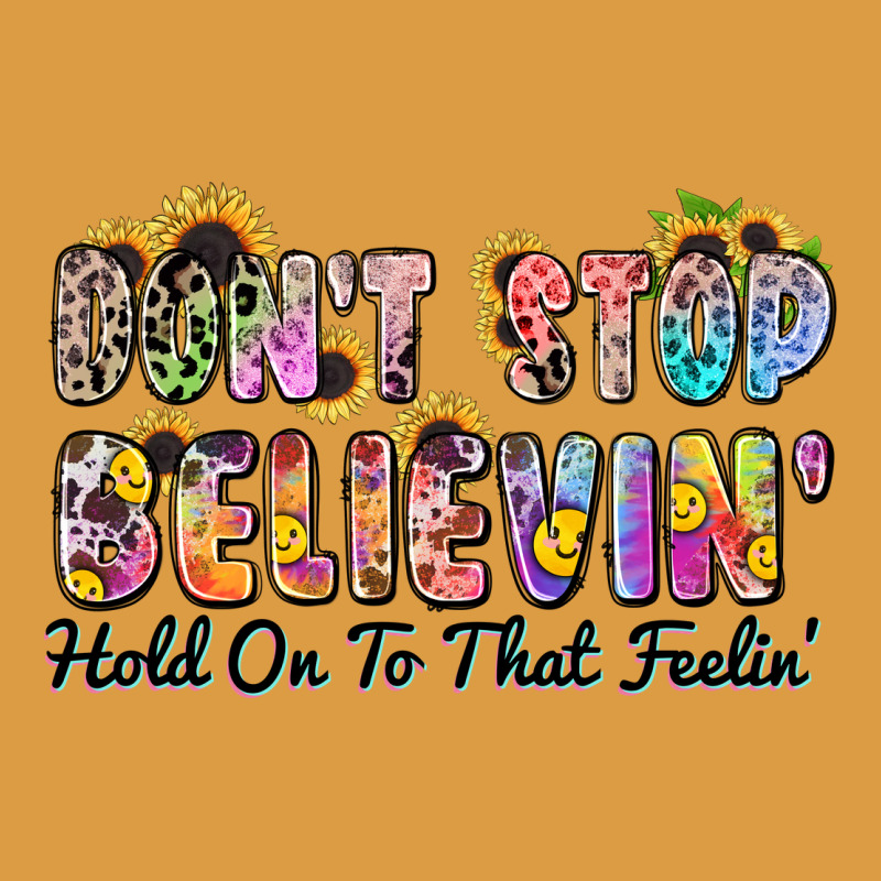 Don't Stop Believin' Hold On To That Feeling Urban Heavy Tee by Zillion Design Studio | Teevron