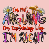 I'm Not Arguing I'm Explaining Why I'm Right Urban Heavy Tee | Teevron