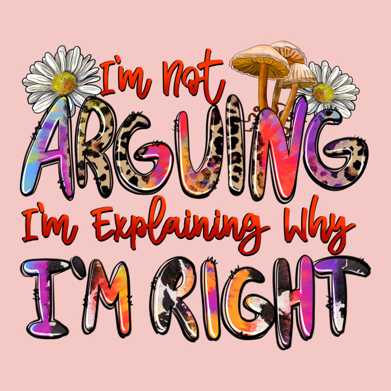 I'm Not Arguing I'm Explaining Why I'm Right Urban Heavy Tee by Zillion Design Studio | Teevron