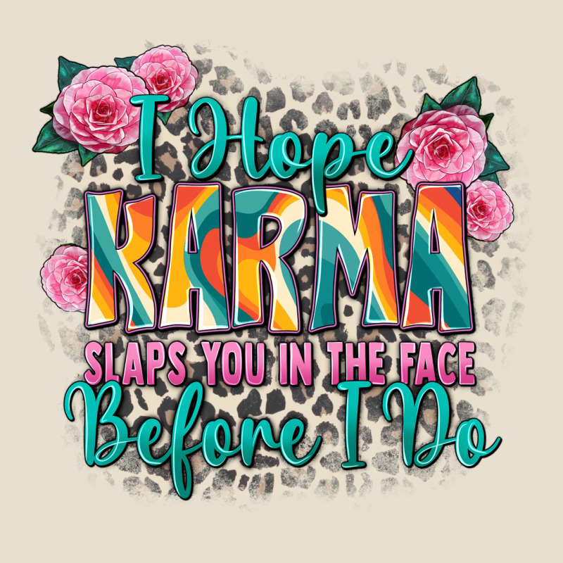 I Hope Karma Slaps You In The Face Before I Do Urban Heavy Tee by Zillion Design Studio | Teevron