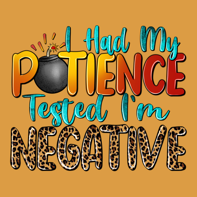 I Had My Patience Tested I'm Negative Urban Heavy Tee by Zillion Design Studio | Teevron