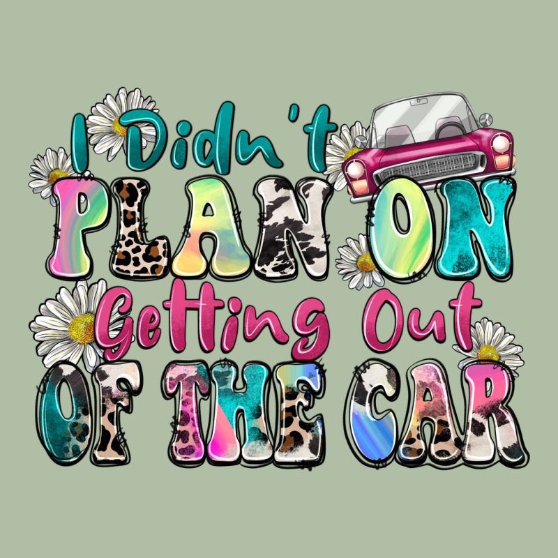 I Didn't Plan On Getting Out Of The Car Urban Heavy Tee by Zillion Design Studio | Teevron