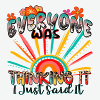 Everyone Was Thinking It I Just Said It Urban Heavy Tee | Teevron