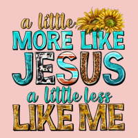 A Little More Like Jesus A Little Less Like Me Urban Heavy Tee | Teevron