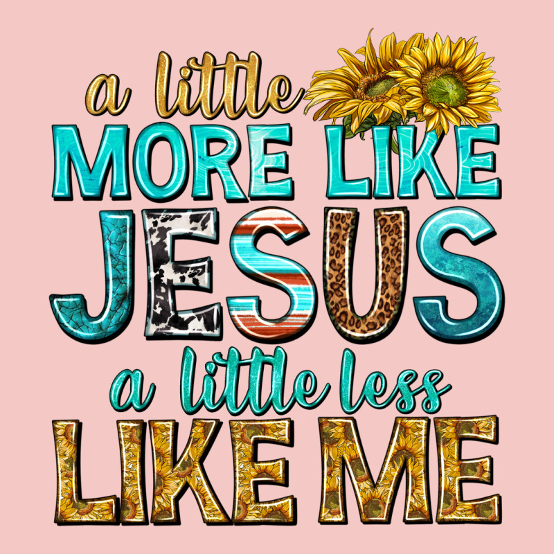 A Little More Like Jesus A Little Less Like Me Urban Heavy Tee by texasbilliewilder | Teevron