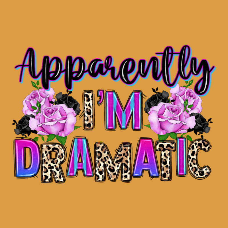 Apparently Im Dramatic Urban Heavy Tee by texasbilliewilder | Teevron