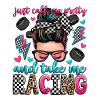 Just Call Me Pretty And Take Me Racing Long Sleeve Tee | Teevron