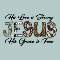 His Love Is Strong Jesus His Grace Is Free Heavy Core Tee | Teevron