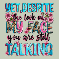 Yet,despite The Look On My Face You Are Still Talk Long Sleeve Tee | Teevron