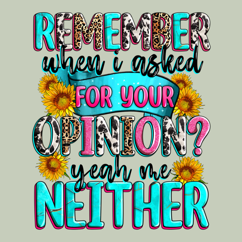 Remember When I Asked For Your Opinion Long Sleeve Tee by Zillion Design Studio | Teevron