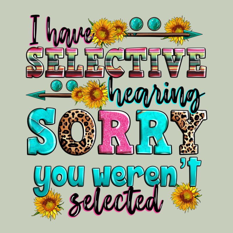I Have Selective Hearing Sorry You Weren't Selecte Long Sleeve Tee by Zillion Design Studio | Teevron