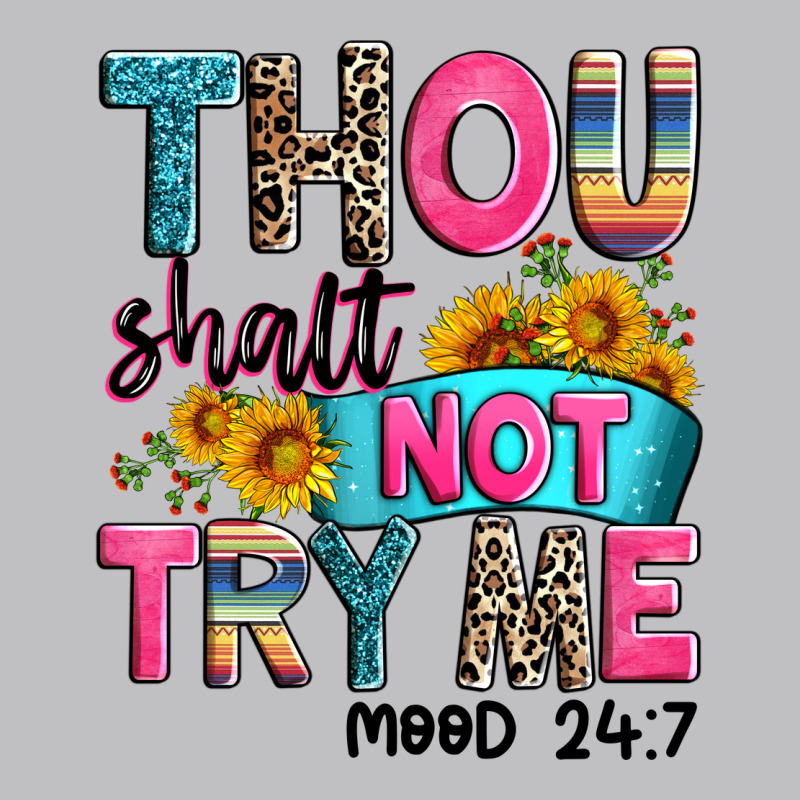 Thou Shalt Not Try Me Mood 24 7 Long Sleeve Tee by Zillion Design Studio | Teevron