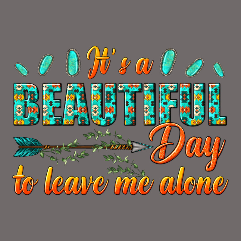 Its A Beautiful Day To Leave Me Alone Urban Heavy Tee by texasbilliewilder | Teevron