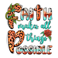 faith makes all things possible | Teevron