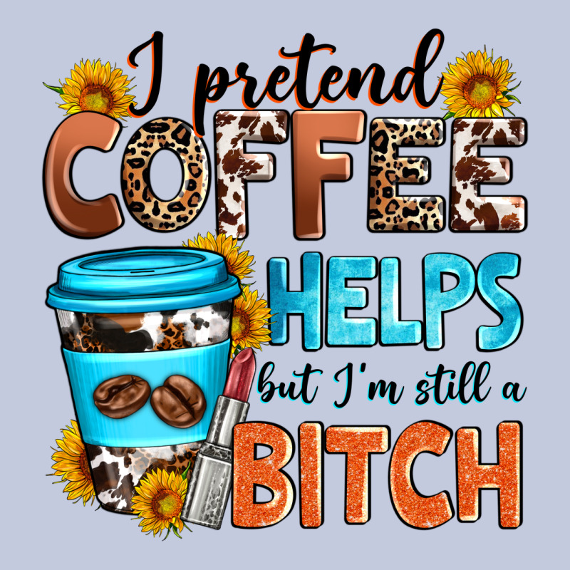 I Pretend Coffee Helps But I'm Still A Bitch Long Sleeve Tee by Zillion Design Studio | Teevron