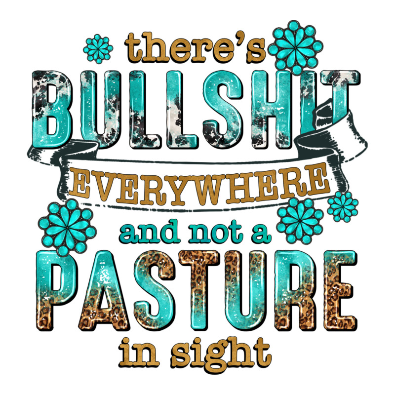 Theres Bullshit Everywhere And Not A Pasture Tbw Urban Heavy Tee by texasbilliewilder | Teevron