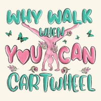 Why Walk Then You Can Cartwheel Premium Hoodie | Teevron