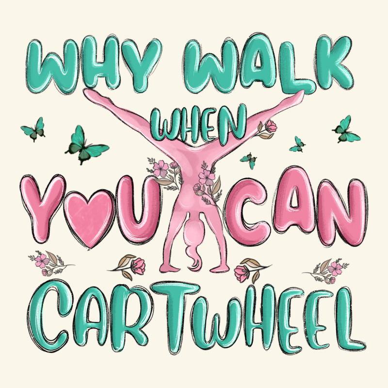 Why Walk Then You Can Cartwheel Premium Hoodie by MaliasSmallBusiness | Teevron