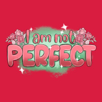 I Am Not Perfect Premium Hoodie | Teevron
