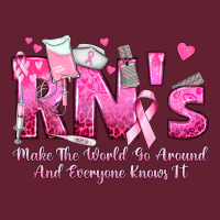 Rn S Make The World Go Around And Everyone Knows Classic Tee | Teevron