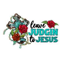 leave judgin to jesus | Teevron