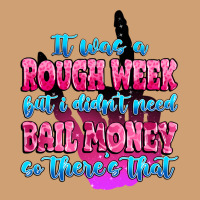 It Was Rough Week But I Didn't Need Bail Money So Vintage Tee | Teevron