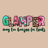 Glamper Way Too Boujee For Tents Urban Heavy Tee | Teevron