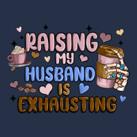 Raising My Husband Is Exhausting Premium Hoodie | Teevron