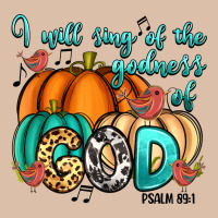 I Will Sing Of The Godness Of God Psalm 89 1 Urban Heavy Tee | Teevron