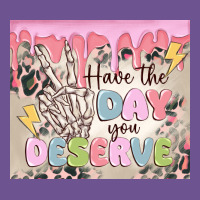 Have The Day You Deserve Vintage Tee | Teevron