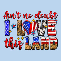 Ain't No Doubt I Love This Land Classic Tee | Teevron