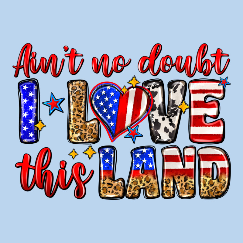 Ain't No Doubt I Love This Land Classic Tee by Zillion Design Studio | Teevron