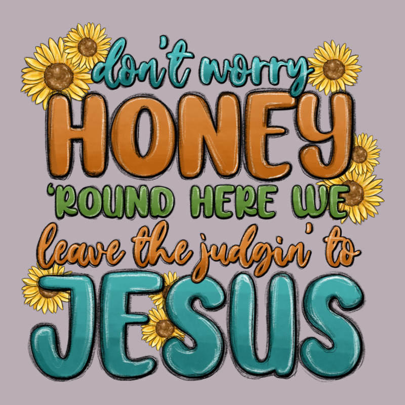 Don't Worry Honey 'round Here We Vintage Tee by MaliasSmallBusiness | Teevron