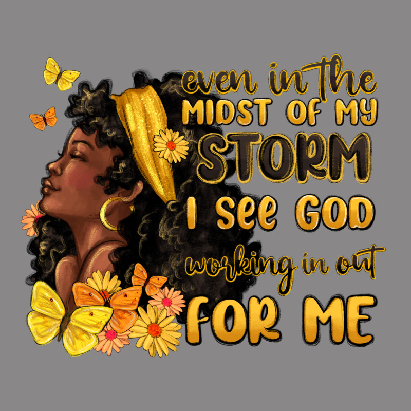 Even In The Midst Of My Storm I See God Vintage Tee by MaliasSmallBusiness | Teevron
