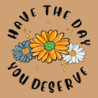 Have The Day You Deserve Vintage Tee | Teevron