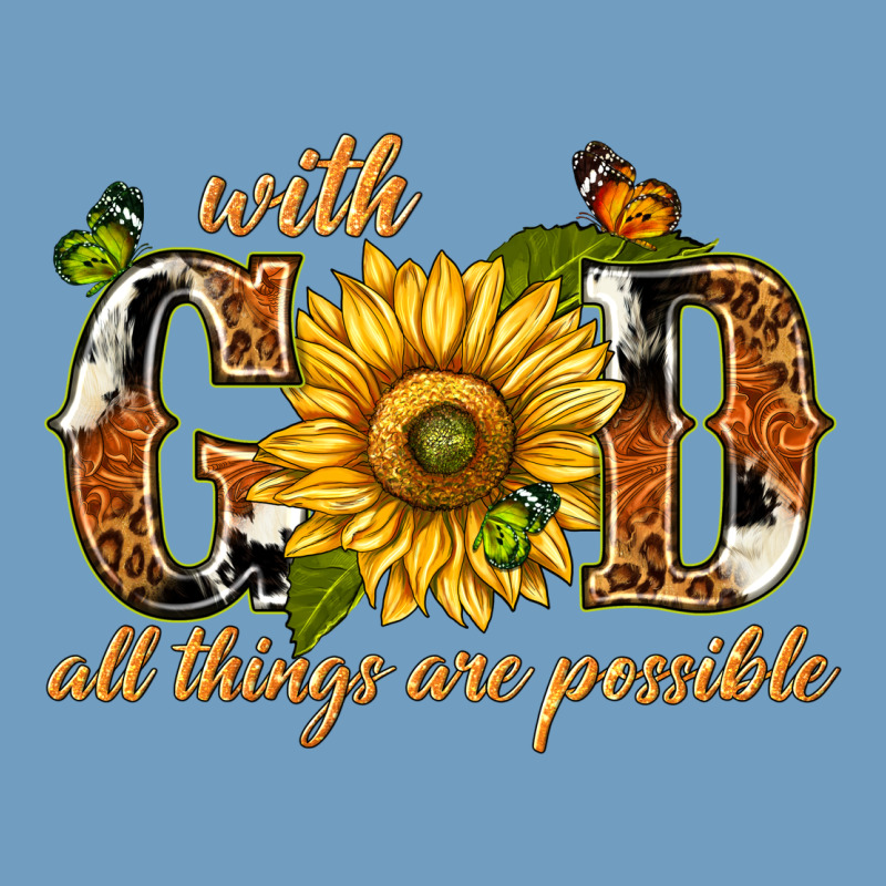 With God All Things Are Possible With Sunflower Urban Heavy Tee by texasbilliewilder | Teevron