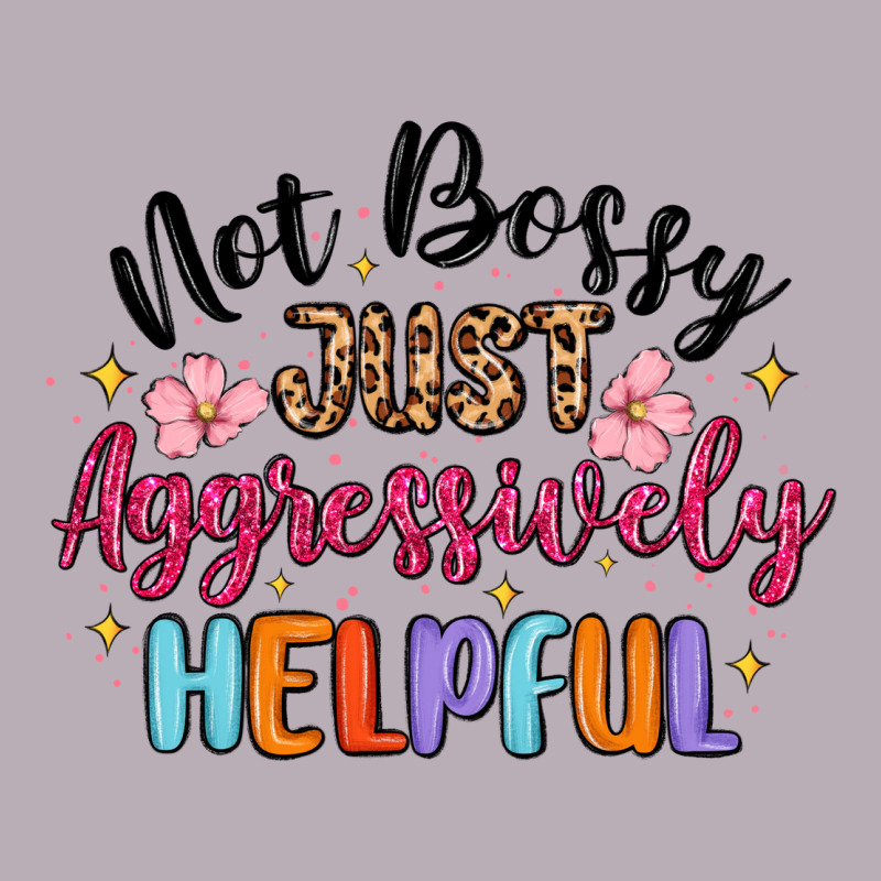 Not Bossy Just Aggressively Helpful Vintage Tee by MaliasSmallBusiness | Teevron