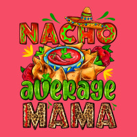 Nacho Average Mama With Nacho Premium Sweatshirt | Teevron