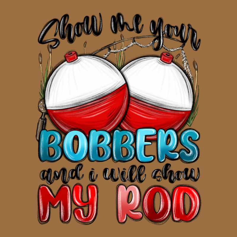 Show Me Your Bobbers And I Will Show My Rod Vintage Tee by MaliasSmallBusiness | Teevron