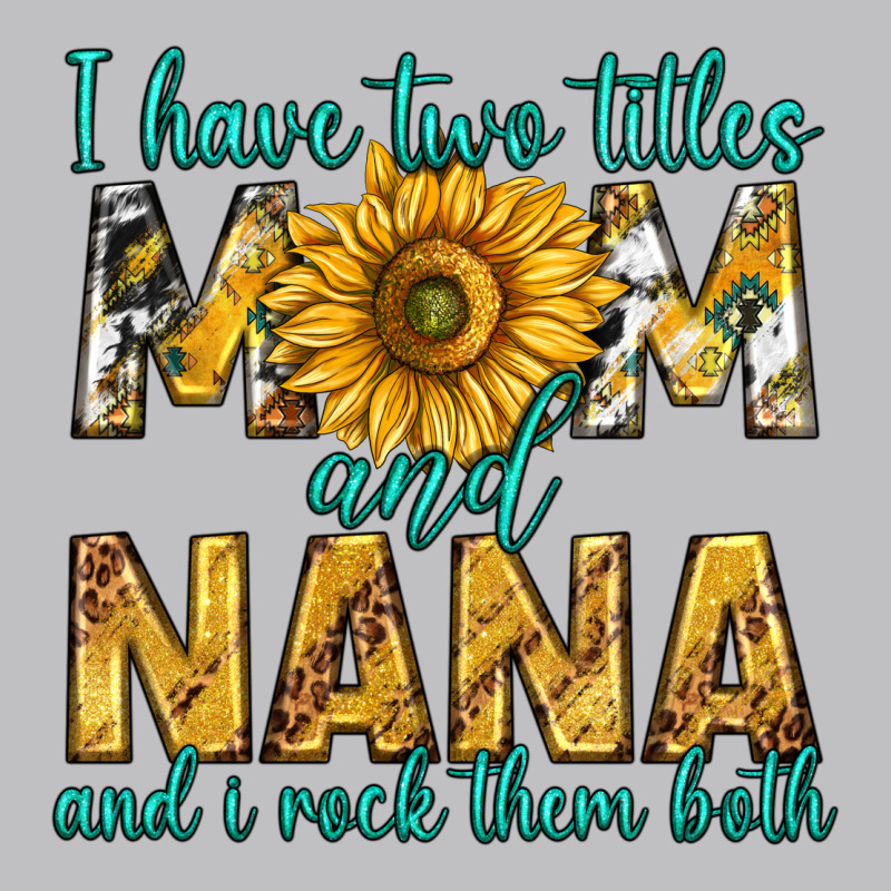 I Have Two Titles Mom And Nana And I Rock Them Bot Long Sleeve Tee by texasbilliewilder | Teevron