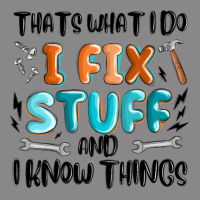 Thats What I Do I Fix Stuff And I Know Things Vintage Tee | Teevron