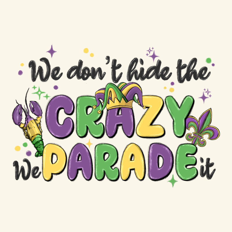 We Don't Hide The Crazy We Parade It Premium Hoodie by MaliasSmallBusiness | Teevron