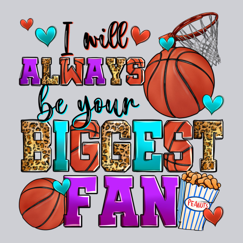 I Will Always Be Your Biggest Fan Basketball Classic Tee by Zillion Design Studio | Teevron