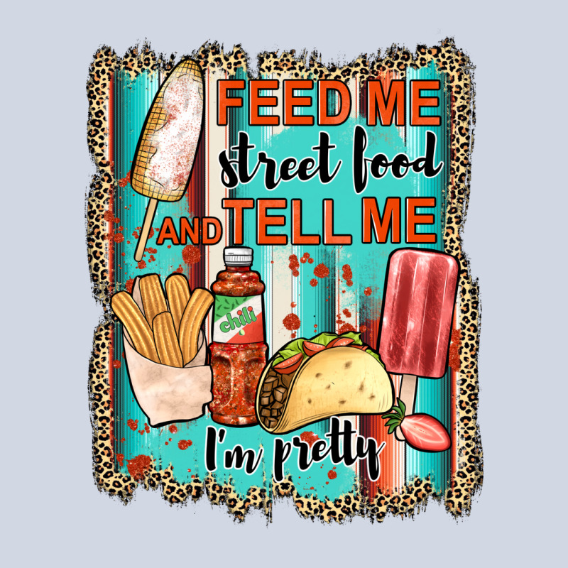 Feed Me Street Food And Tell Me I'm Pretty Premium Sweatshirt by JahusDesignShop | Teevron