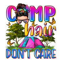 camp hair don't care | Teevron