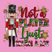 Not Player I Just Crush A Lot Nutcracker Urban Hoodie | Teevron