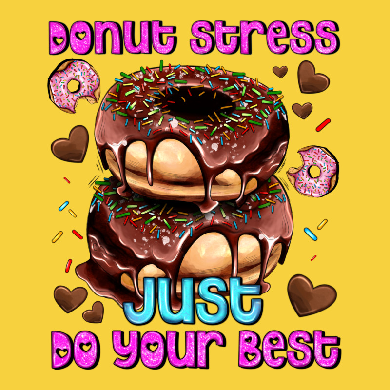 Donut Stress Just Do Your Best Premium Sweatshirt by AdoDesignShop | Teevron
